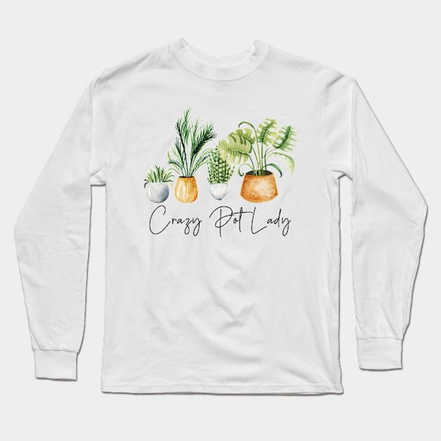 Crazy Pot Lady Plant Lover Mom Gift Long Sleeve T-Shirt by uncommontee